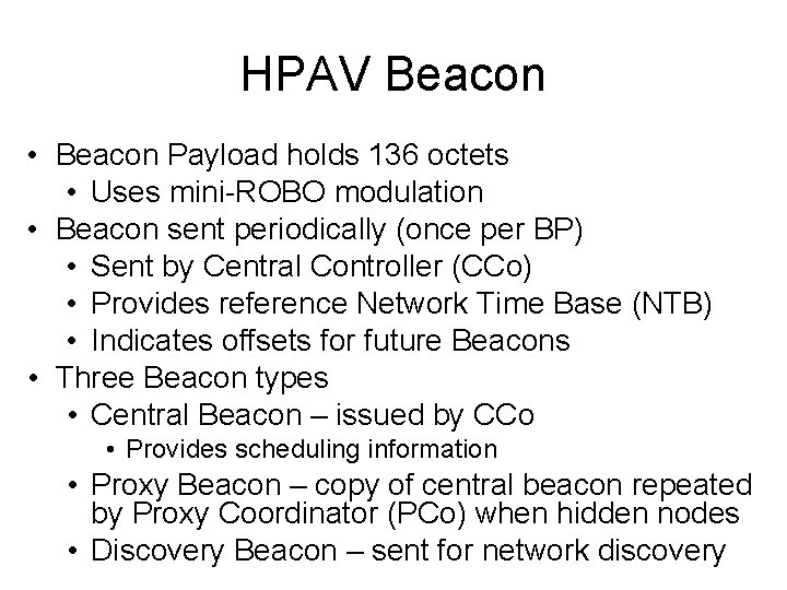 HPAV Beacon • Beacon Payload holds 136 octets • Uses mini-ROBO modulation • Beacon