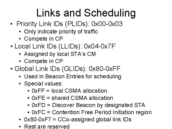 Links and Scheduling • Priority Link IDs (PLIDs): 0 x 00 -0 x 03