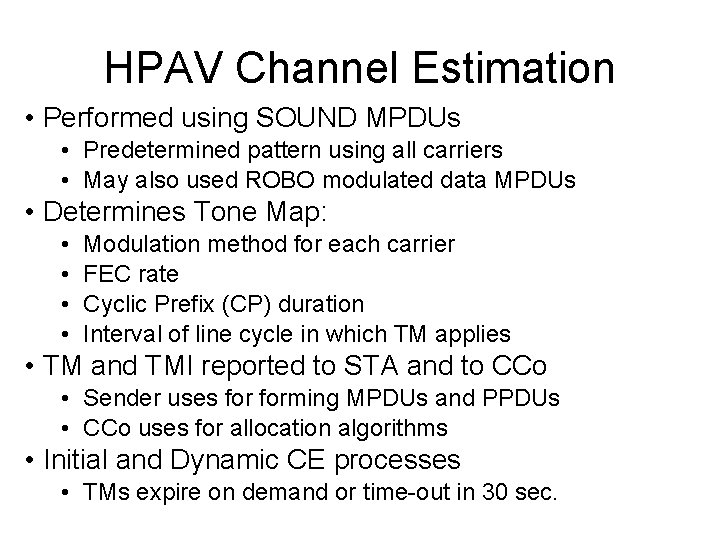 HPAV Channel Estimation • Performed using SOUND MPDUs • Predetermined pattern using all carriers