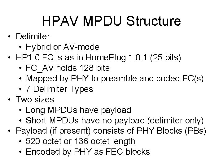 HPAV MPDU Structure • Delimiter • Hybrid or AV-mode • HP 1. 0 FC