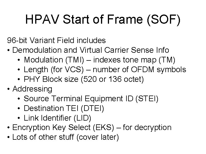 HPAV Start of Frame (SOF) 96 -bit Variant Field includes • Demodulation and Virtual