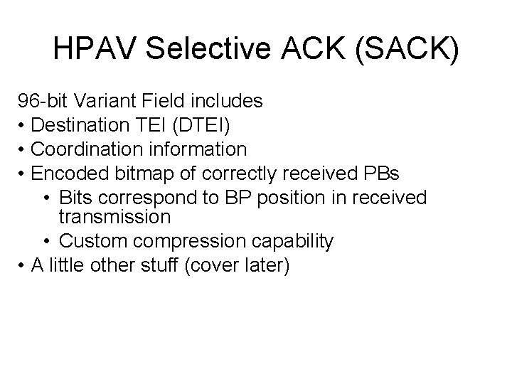 HPAV Selective ACK (SACK) 96 -bit Variant Field includes • Destination TEI (DTEI) •