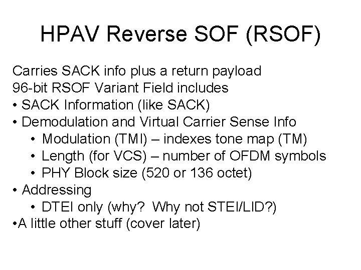 HPAV Reverse SOF (RSOF) Carries SACK info plus a return payload 96 -bit RSOF