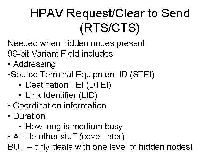 HPAV Request/Clear to Send (RTS/CTS) Needed when hidden nodes present 96 -bit Variant Field