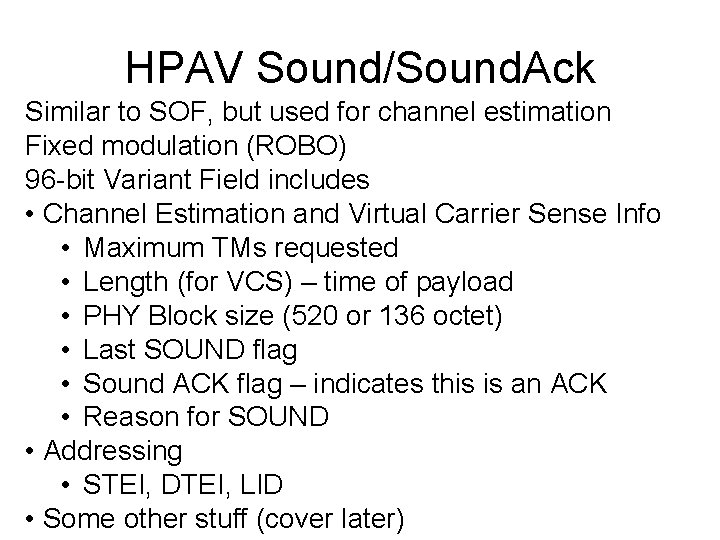 HPAV Sound/Sound. Ack Similar to SOF, but used for channel estimation Fixed modulation (ROBO)