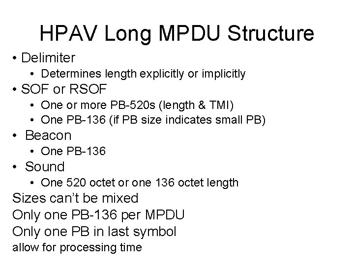 HPAV Long MPDU Structure • Delimiter • Determines length explicitly or implicitly • SOF