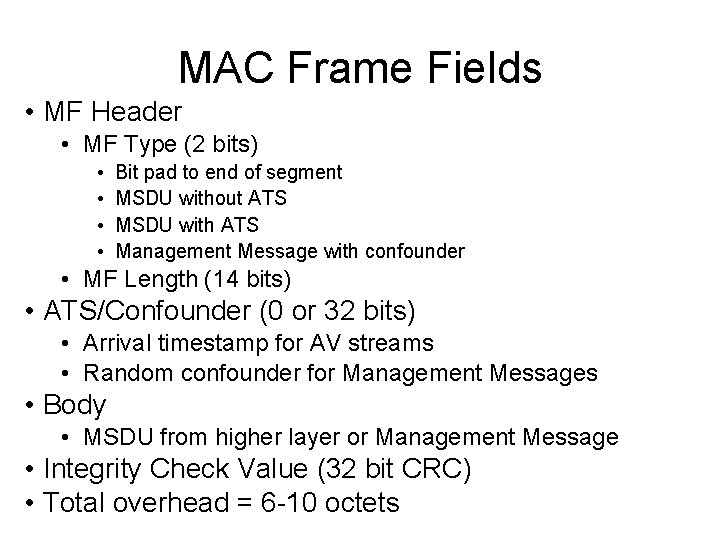 MAC Frame Fields • MF Header • MF Type (2 bits) • • Bit