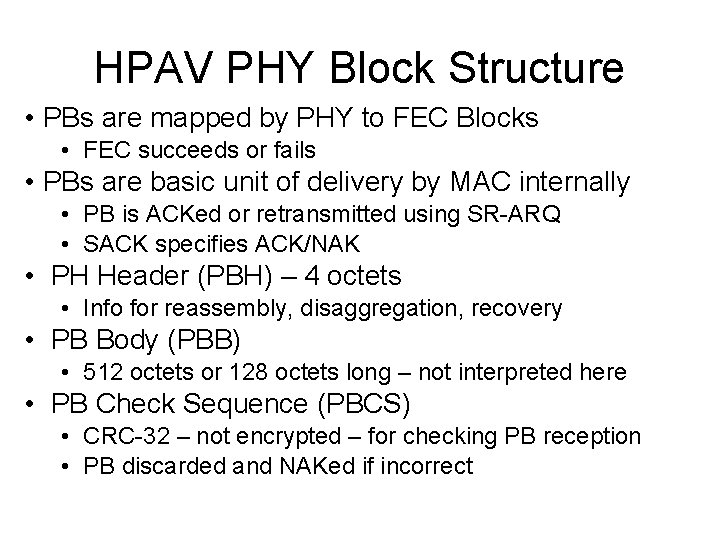 HPAV PHY Block Structure • PBs are mapped by PHY to FEC Blocks •