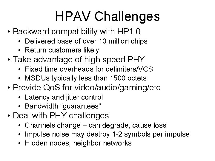 HPAV Challenges • Backward compatibility with HP 1. 0 • Delivered base of over