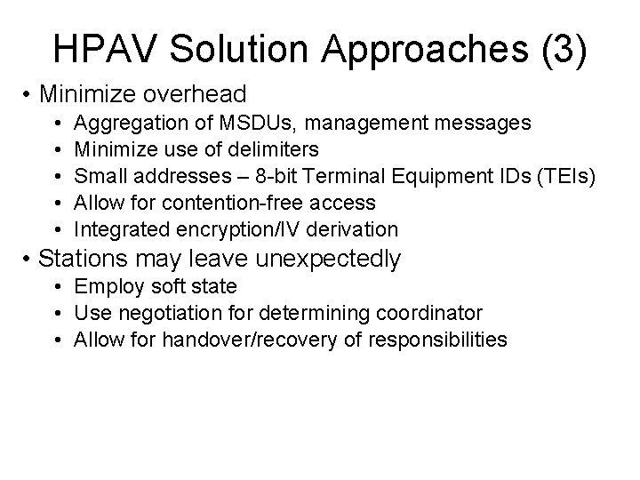 HPAV Solution Approaches (3) • Minimize overhead • • • Aggregation of MSDUs, management