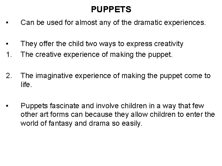 PUPPETS • Can be used for almost any of the dramatic experiences. • 1.