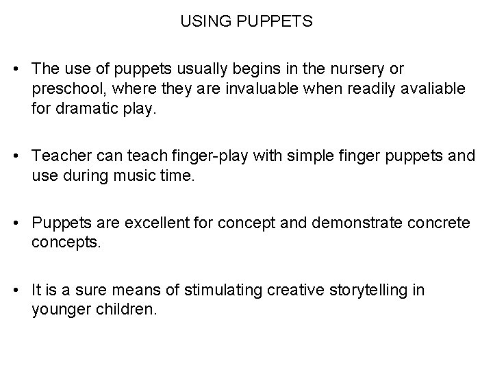 USING PUPPETS • The use of puppets usually begins in the nursery or preschool,