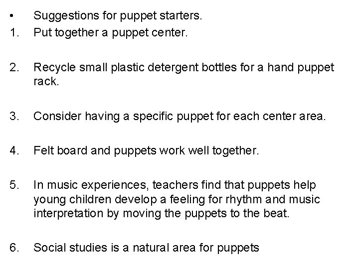  • 1. Suggestions for puppet starters. Put together a puppet center. 2. Recycle
