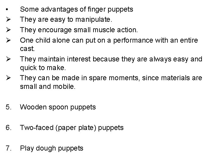  • Ø Ø Ø Some advantages of finger puppets They are easy to