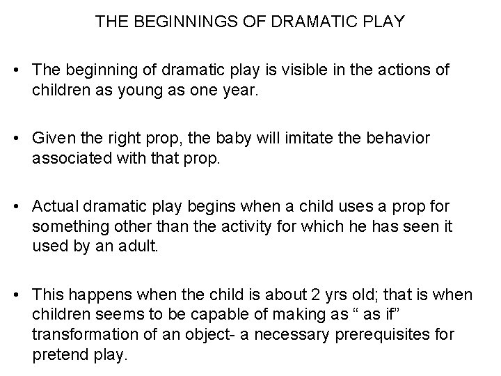 THE BEGINNINGS OF DRAMATIC PLAY • The beginning of dramatic play is visible in