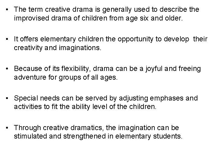  • The term creative drama is generally used to describe the improvised drama
