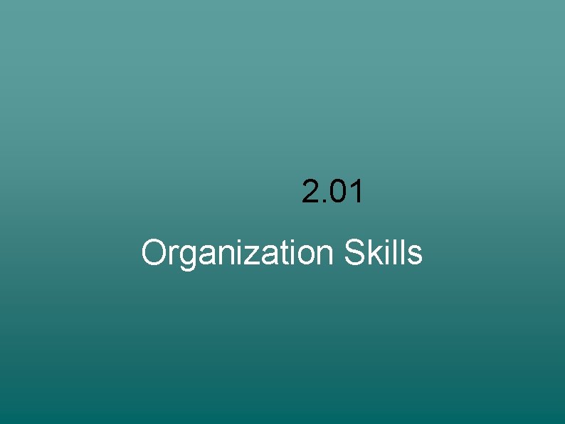 2. 01 Organization Skills 