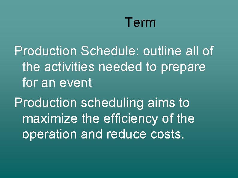 Term Production Schedule: outline all of the activities needed to prepare for an event