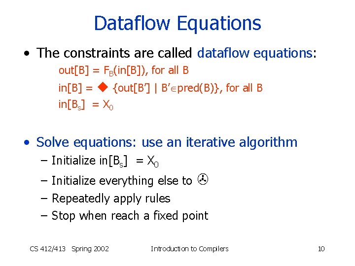 Dataflow Equations • The constraints are called dataflow equations: out[B] = FB(in[B]), for all