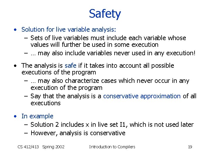 Safety • Solution for live variable analysis: – Sets of live variables must include