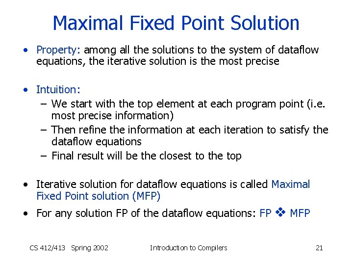 Maximal Fixed Point Solution • Property: among all the solutions to the system of