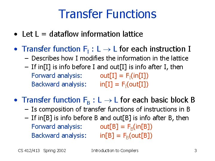 Transfer Functions • Let L = dataflow information lattice • Transfer function FI :