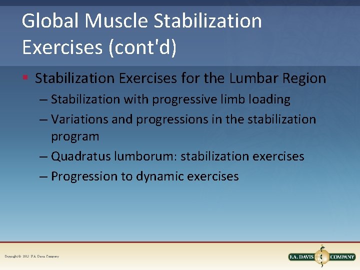 Global Muscle Stabilization Exercises (cont'd) § Stabilization Exercises for the Lumbar Region – Stabilization