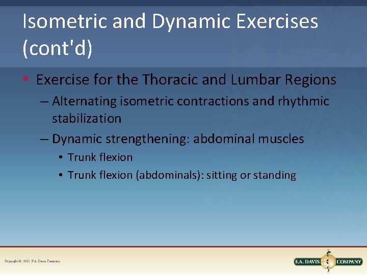 Isometric and Dynamic Exercises (cont'd) § Exercise for the Thoracic and Lumbar Regions –