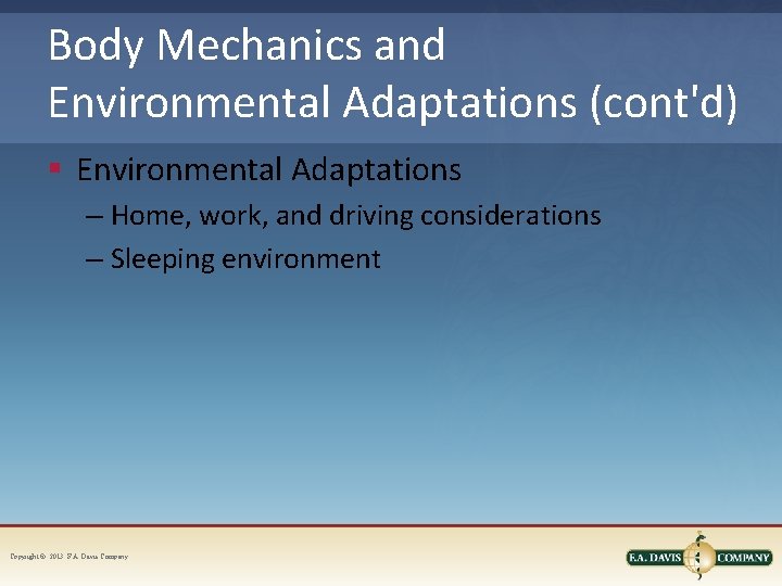 Body Mechanics and Environmental Adaptations (cont'd) § Environmental Adaptations – Home, work, and driving