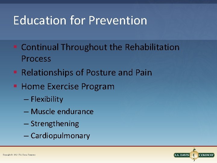 Education for Prevention § Continual Throughout the Rehabilitation Process § Relationships of Posture and