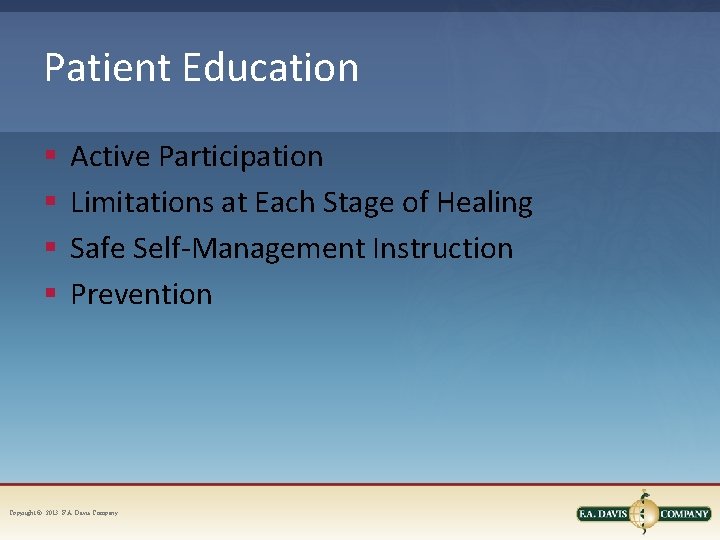 Patient Education § § Active Participation Limitations at Each Stage of Healing Safe Self-Management