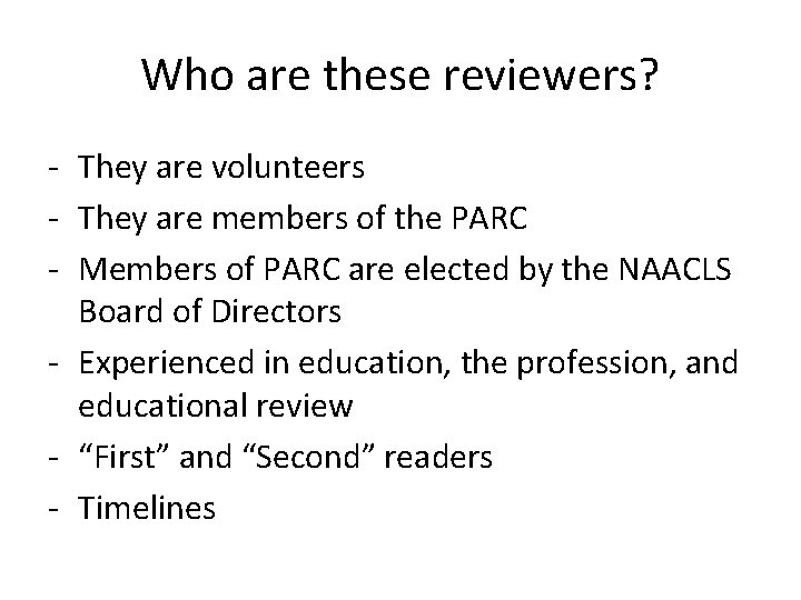 Who are these reviewers? - They are volunteers - They are members of the