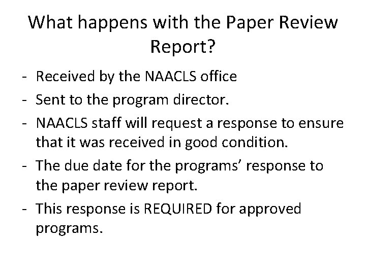 What happens with the Paper Review Report? - Received by the NAACLS office -