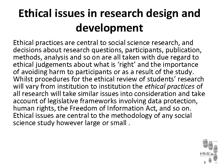 Ethical issues in research design and development Ethical practices are central to social science