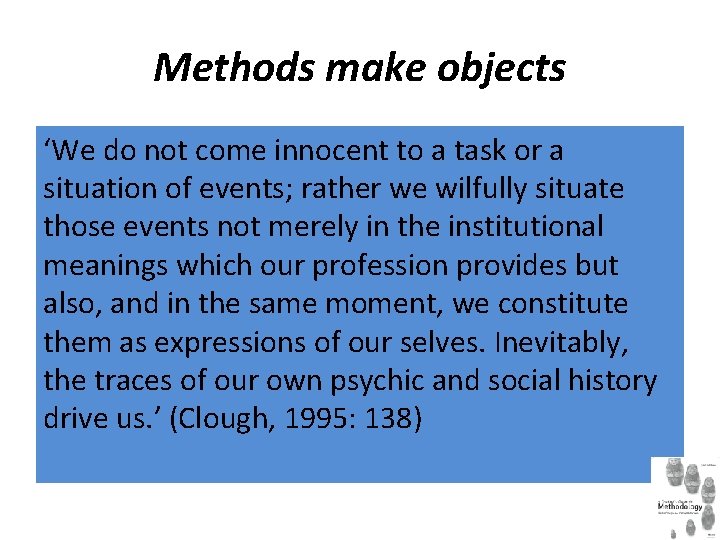 Methods make objects ‘We do not come innocent to a task or a situation