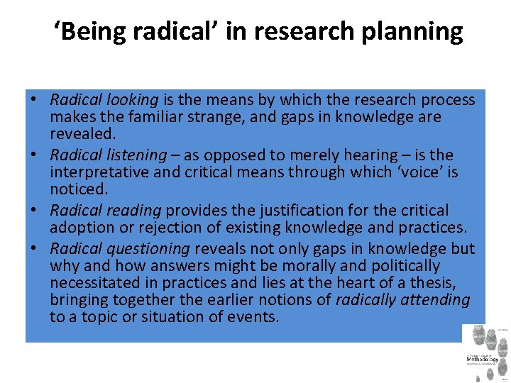 ‘Being radical’ in research planning • Radical looking is the means by which the
