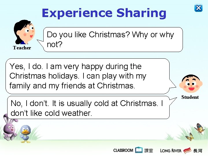Experience Sharing Teacher Do you like Christmas? Why or why not? Yes, I do. Experience Sharing Teacher Do you like Christmas? Why or why not? Yes, I do.