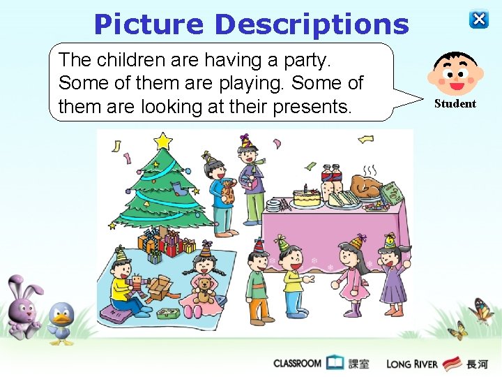 Picture Descriptions The children are having a party. Some of them are playing. Some Picture Descriptions The children are having a party. Some of them are playing. Some