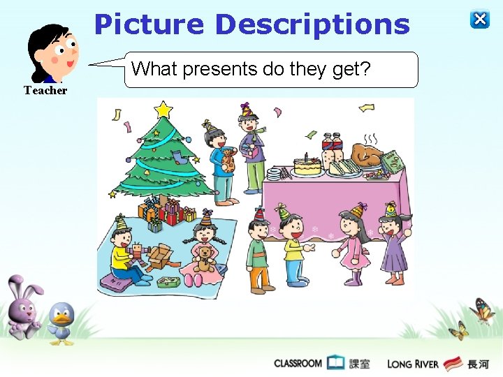 Picture Descriptions What presents do they get? Teacher Picture Descriptions What presents do they get? Teacher