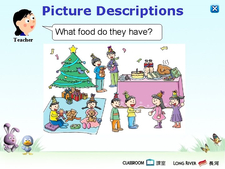 Picture Descriptions What food do they have? Teacher Picture Descriptions What food do they have? Teacher