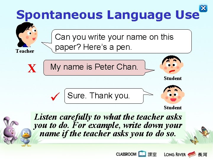 Spontaneous Language Use Teacher X Can you write your name on this paper? Here’s Spontaneous Language Use Teacher X Can you write your name on this paper? Here’s