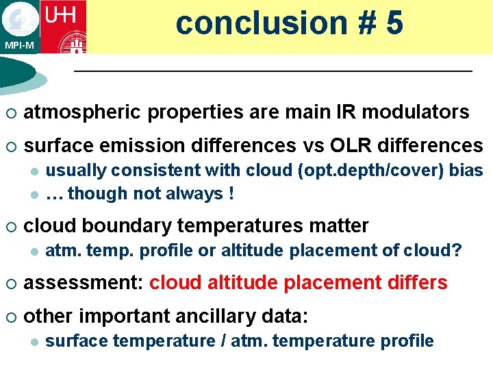 MPI-M conclusion # 5 ¡ atmospheric properties are main IR modulators ¡ surface emission