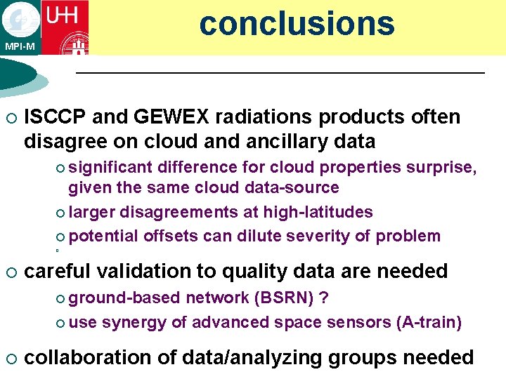 conclusions MPI-M ¡ ISCCP and GEWEX radiations products often disagree on cloud ancillary data