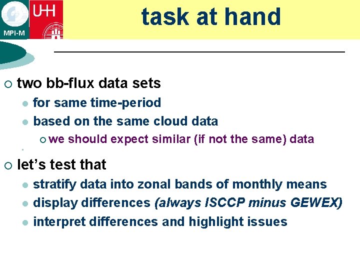 task at hand MPI-M ¡ two bb-flux data sets l l for same time-period