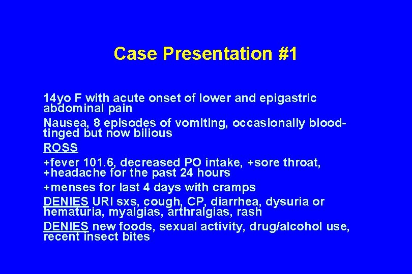 Case Presentation #1 14 yo F with acute onset of lower and epigastric abdominal