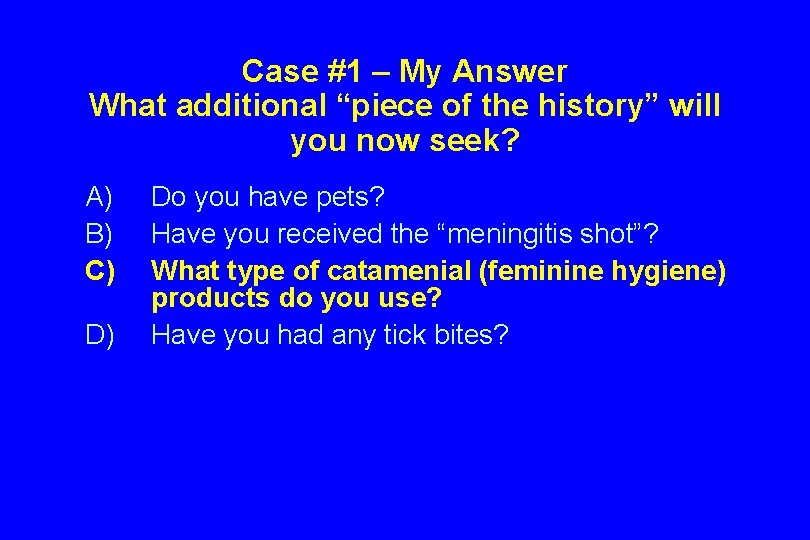 Case #1 – My Answer What additional “piece of the history” will you now