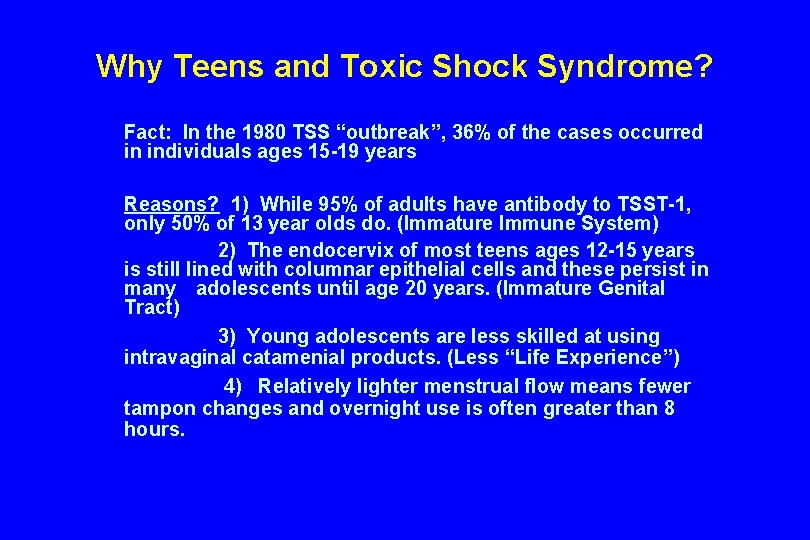 Why Teens and Toxic Shock Syndrome? Fact: In the 1980 TSS “outbreak”, 36% of