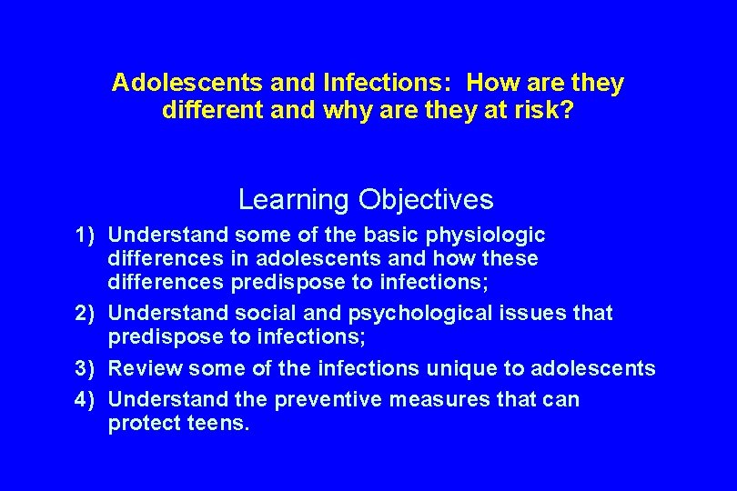 Adolescents and Infections: How are they different and why are they at risk? Learning