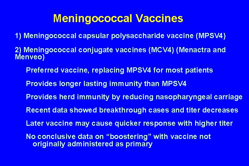 Meningococcal Vaccines 1) Meningococcal capsular polysaccharide vaccine (MPSV 4) 2) Meningococcal conjugate vaccines (MCV