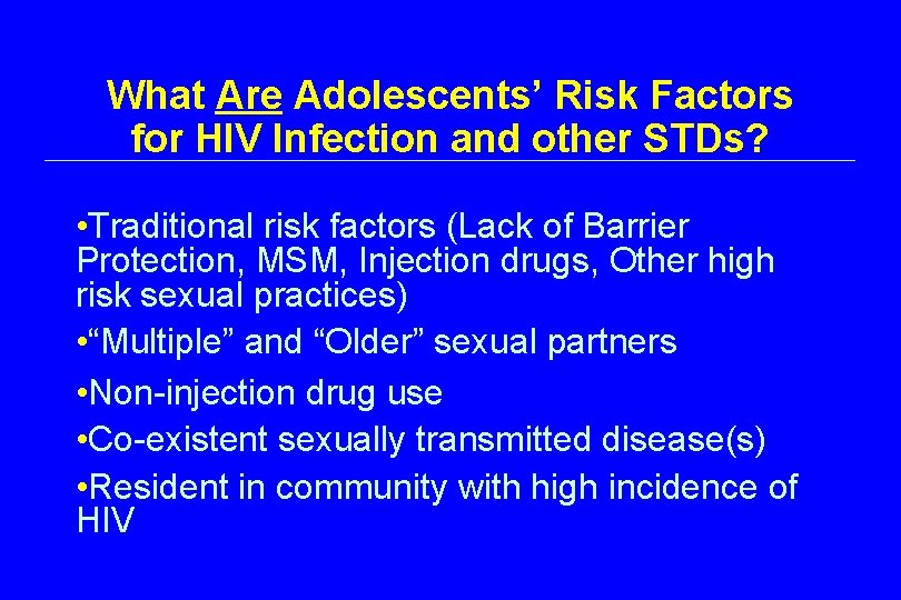 What Are Adolescents’ Risk Factors for HIV Infection and other STDs? • Traditional risk